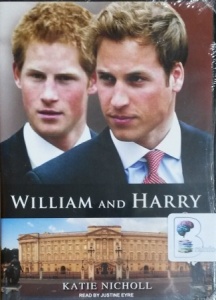 William and Harry written by Katie Nicholl performed by Justine Eyre on MP3 CD (Unabridged)